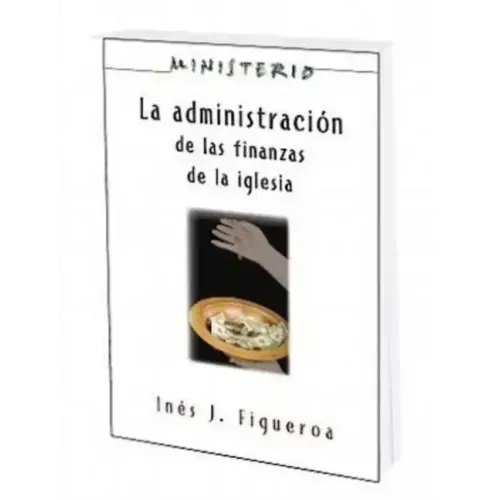 La Administracion de Las Finanzas de La Iglesia: Ministerio Series Aeth: The Finance Administration of the Church