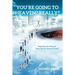 You're Going to Heaven? Really?: Exposing the Myth of "Once Saved, Always Saved"