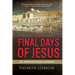 The Final Days of Jesus: The Archaeological Evidence