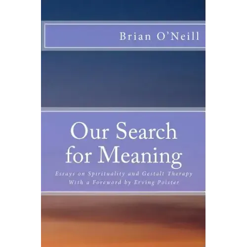 Our Search for Meaning: Essays on Spirituality and Gestalt Therapy
