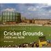 Cricket Grounds Then and Now