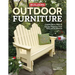 Building Outdoor Furniture: Classic Deck, Patio & Garden Projects That Will Last a Lifetime