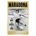 Maradona: The Boy. the Rebel. the God.