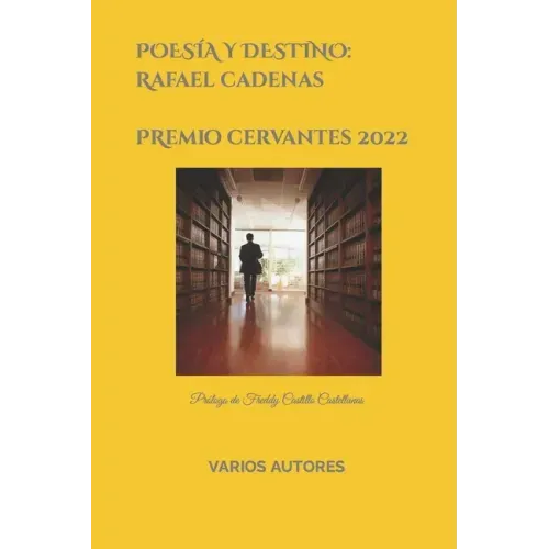 RAFAEL CADENAS Poesía y Destino: Prólogo de Freddy Castillo Castellanos