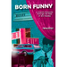 Born Funny: A Comic's Chronicle Through the Rise of Alt Comedy