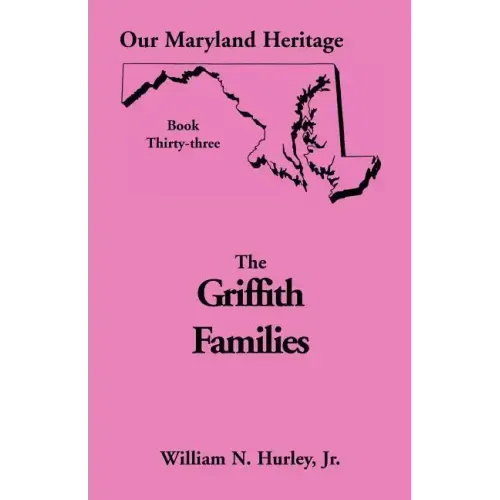 Our Maryland Heritage, Book 33: Griffith Family