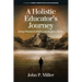 A Holistic Educator's Journey: Seeking Wholeness in America, Canada, Japan and Asia