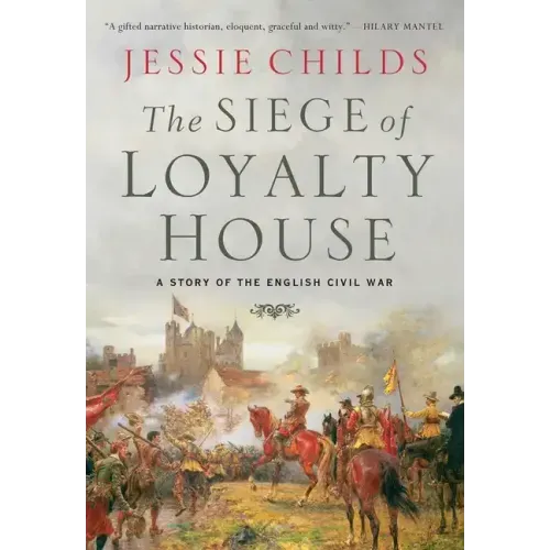 The Siege of Loyalty House: A Story of the English Civil War