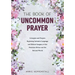 The Book of Uncommon Prayer: Liturgies and Prayers Exploring Inclusive Language and Biblical Imagery of the Feminine Divine and the Natural World