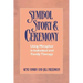 Symbol, Story, and Ceremony: Using Metaphor in Individual and Family Therapy