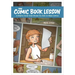 The Comic Book Lesson: A Graphic Novel That Shows You How to Make Comics