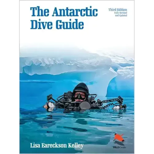 The Antarctic Dive Guide: Fully Revised and Updated Third Edition