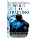 Spirit Life Training: If You Knew What God Has Put Within You, You Would Train It to Become Your Greatest Asset
