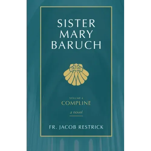 Sister Mary Baruch: Compline (Vol 4) Volume 4