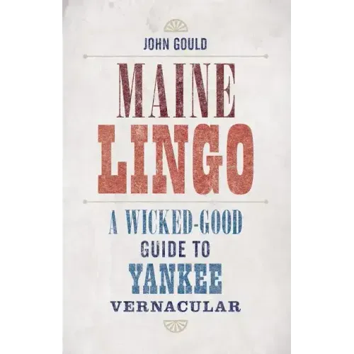 Maine Lingo: A Wicked-Good Guide to Yankee Vernacular