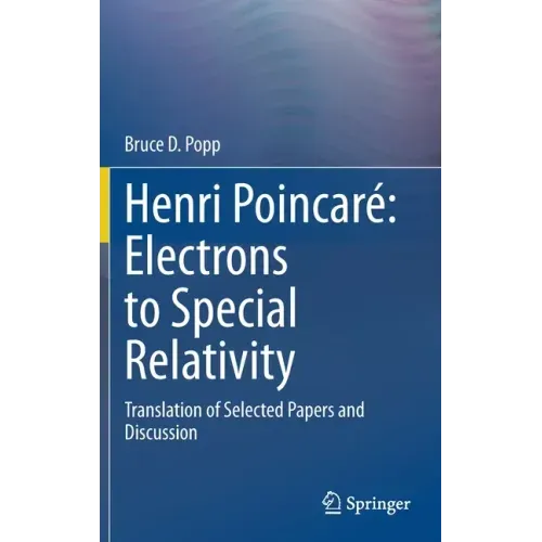 Henri Poincaré Electrons to Special Relativity: Translation of Selected Papers and Discussion
