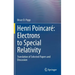 Henri Poincaré Electrons to Special Relativity: Translation of Selected Papers and Discussion