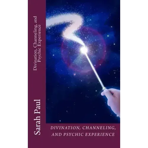 Divination, Channeling and Psychic Experience: A Channeled Galaxy Teacher Book