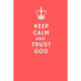 Keep Calm and Trust God