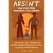 Absent: How to Heal from Emotionally Toxic Parents - A Grown-Up's Guide to Healing from Childhood Neglect, Manipulation, Traum