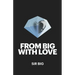 From BIG With Love