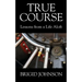 True Course: Lessons From a Life Aloft