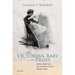 The Victorian Baby in Print: Infancy, Infant Care, and Nineteenth-Century Popular Culture