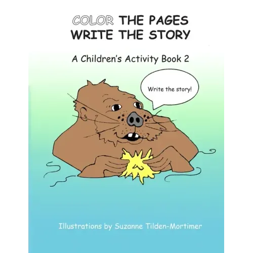Color The Pages Write The Story: A Children's Activity Book 2