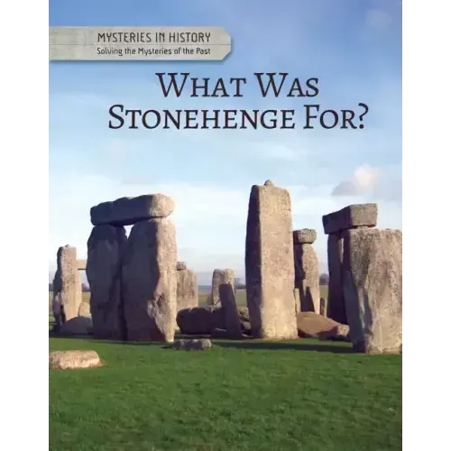 What Was Stonehenge For?