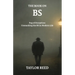 The Book On BS: Fog of Deception: Unmasking the BS in Modern Life