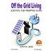 Off the Grid Living - Survival and Prepping Guide