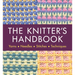 The Knitter's Handbook: Yarns. Needles. Stiches. Techniques