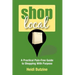 Shop Local: A Practical Pain-Free Guide to Shopping With Purpose