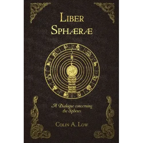 Liber Sphaerae: A Dialogue Concerning the Spheres