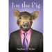 Joe the Pig