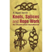 Knots, Splices and Rope-Work: An Illustrated Handbook