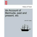 An Account of Bermuda, Past and Present, Etc