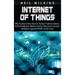 Internet of Things: What You Need to Know About IoT, Big Data, Predictive Analytics, Artificial Intelligence, Machine Learning, Cybersecur