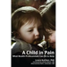 A Child in Pain: What Health Professionals Can Do to Help