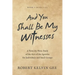 And You Shall Be My Witnesses: A Verse-By-Verse Study of the Acts of the Apostles for Individuals and Small Groups