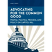 Advocating for the Common Good: People, Politics, Process, and Policy on Capitol Hill