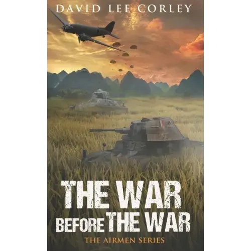The War Before The War: A Vietnam War Novel