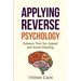 Applying Reverse Psychology - Enhance Your Sex Appeal and Social Standing