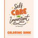 Self Care Coloring Book for Women: A self love art book for all women, sisters & daughters who need to put themselves first: 35 Pages of Self Care Pat