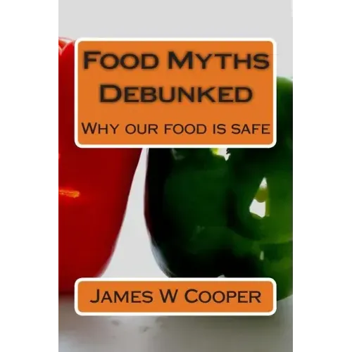Food Myths Debunked: Why our food is safe
