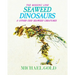 Seaweed Dinosaurs: & Other Odd Seaweed Creatures