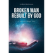 Broken Man Rebuilt by God: A journal about love