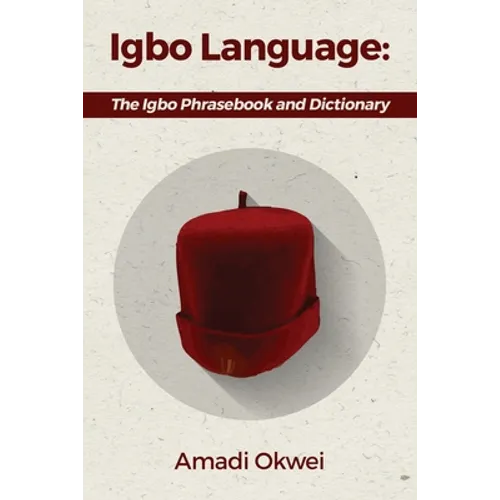 Igbo Language: The Igbo Phrasebook and Dictionary