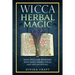 Wicca Herbal Magic: Book Spells For Beginners With Simple Herbal Spells And Wiccan Rituals
