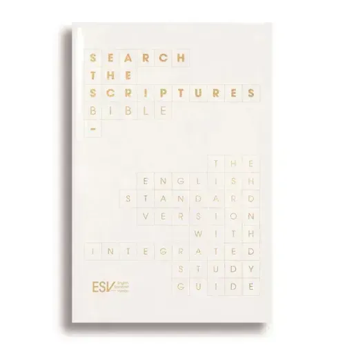 ESV Search the Scriptures Bible: The English Standard Version Bible with Integrated Study Guide